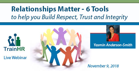 Relationships Matter - 6 Tools to help you Build Respect, Trust and Integrity